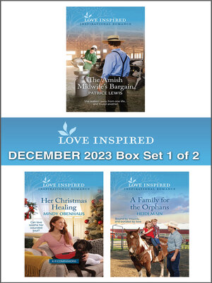 cover image of Love Inspired December 2023 Box Set--1 of 2/The Amish Midwife's Bargain/Her Christmas Healing/A Family for the Orphans